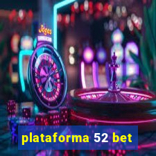 plataforma 52 bet